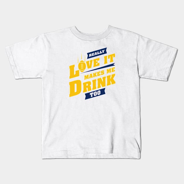 Love Football And Makes Me Drink Too With LOS ANGELES Football Team Color Kids T-Shirt by Toogoo